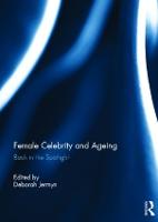 Female Celebrity and Ageing: Back in the Spotlight