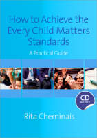 How to Achieve the Every Child Matters Standards: A Practical Guide (PDF eBook)