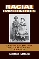 Racial Imperatives: Discipline, Performativity, and Struggles against Subjection