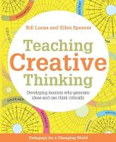 Teaching Creative Thinking: Developing learners who generate ideas and can think critically