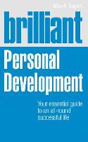 Brilliant Personal Development: Your essential guide to an all-round successful life