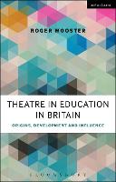 Theatre in Education in Britain: Origins, Development and Influence (PDF eBook)