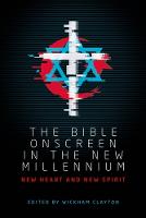 Bible Onscreen in the New Millennium, The: New Heart and New Spirit