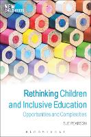 Rethinking Children and Inclusive Education: Opportunities and Complexities