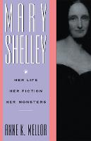 Mary Shelley: Her Life, Her Fiction, Her Monsters (PDF eBook)