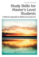  Study Skills for Master's Level Students, revised edition: A Reflective Approach for Health and Social Care...