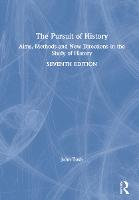 The Pursuit of History: Aims, Methods and New Directions in the Study of History (PDF eBook)