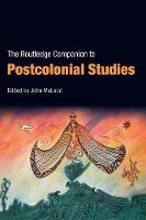 Routledge Companion To Postcolonial Studies, The