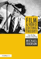Film and Video Editing Theory: How Editing Creates Meaning