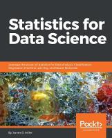 Statistics for Data Science: Leverage the power of statistics for Data Analysis, Classification, Regression, Machine Learning, and Neural Networks (ePub eBook)