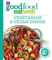 Good Food Eat Well: Vegetarian and Vegan Dishes (ePub eBook)