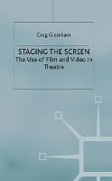 Staging the Screen: The Use of Film and Video in Theatre (PDF eBook)