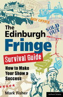 The Edinburgh Fringe Survival Guide: How to Make Your Show A Success (ePub eBook)