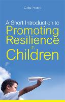 Short Introduction to Promoting Resilience in Children, A
