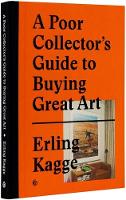 Poor Collector's Guide to Buying Great Art, A