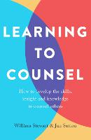  Learning To Counsel, 4th Edition: How to develop the skills, insight and knowledge to counsel others...