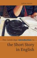 Cambridge Introduction to the Short Story in English, The