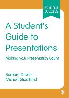 Student's Guide to Presentations, A: Making your Presentation Count