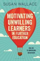 Motivating Unwilling Learners in Further Education: The key to improving behaviour