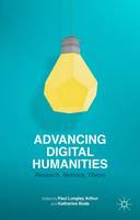 Advancing Digital Humanities: Research, Methods, Theories (ePub eBook)