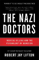 Nazi Doctors (Revised Edition), The: Medical Killing and the Psychology of Genocide