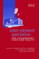 Trace Element Speciation for Environment, Food and Health (PDF eBook)