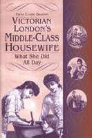 Victorian London's Middle-Class Housewife: What She Did All Day (PDF eBook)
